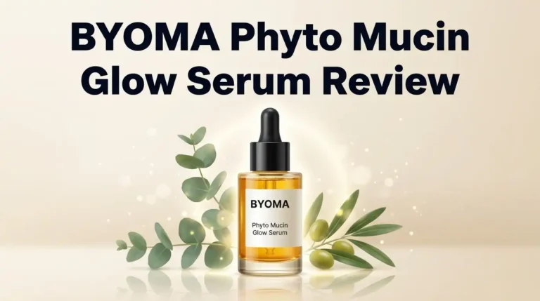 BYOMA Phyto Mucin Glow Serum Review 2026: Worth Buying?